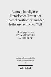 Produktbild: Autoren in religi&ouml;sen literarischen Texten der sp&auml;thellenistischen und der fr&uuml;hkaiserzeitlichen Welt