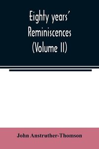 Produktbild: Eighty years' reminiscences (Volume II)