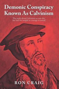Produktbild: Demonic Conspiracy Known As Calvinism