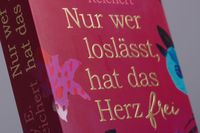 Nur wer loslässt, hat das Herz frei