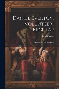 Produktbild: Daniel Everton, Volunteer-Regular; A Romance of the Philippines