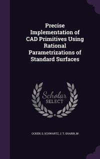 Produktbild: Precise Implementation of CAD Primitives Using Rational Parametrizations of Standard Surfaces