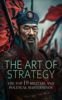 Produktbild: The Art of Strategy: The Top 10 Military and Political Masterminds
