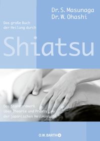 Bild vom Artikel Das große Buch der Heilung durch Shiatsu vom Autor Shitsuto Masunaga