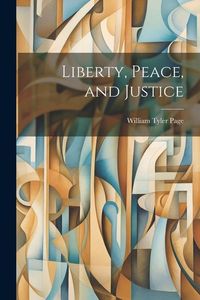 Produktbild: Liberty, Peace, and Justice