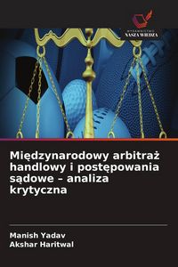 Produktbild: Mi&iquest;dzynarodowy arbitra&iquest; handlowy i post&iquest;powania s&iquest;dowe - analiza krytyczna