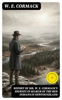Produktbild: Report of Mr. W. E. Cormack's journey in search of the Red Indians in Newfoundland