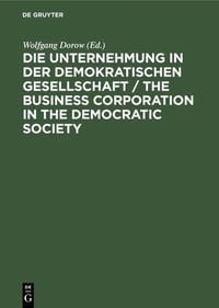 Produktbild: Die Unternehmung in der demokratischen Gesellschaft / The business corporation in the democratic society