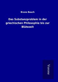Produktbild: Das Substanzproblem in der griechischen Philosophie bis zur Bl&uuml;tezeit
