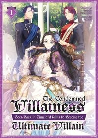 Produktbild: The Condemned Villainess Goes Back in Time and Aims to Become the Ultimate Villain (Light Novel) Vol. 1