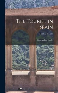 Produktbild: The Tourist in Spain: Biscay and the Castiles