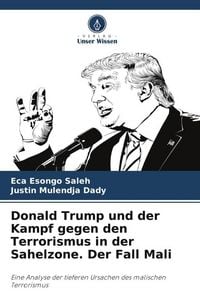 Produktbild: Donald Trump und der Kampf gegen den Terrorismus in der Sahelzone. Der Fall Mali