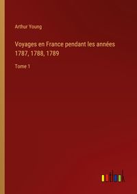 Produktbild: Voyages en France pendant les ann&eacute;es 1787, 1788, 1789
