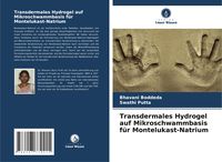 Produktbild: Transdermales Hydrogel auf Mikroschwammbasis f&uuml;r Montelukast-Natrium