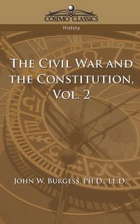 Produktbild: The Civil War and the Constitution 1859-1865, Vol. 2