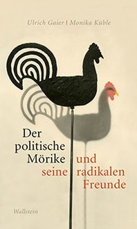 Bild vom Artikel Der politische Mörike und seine radikalen Freunde vom Autor Ulrich Gaier