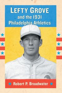 Produktbild: Lefty Grove and the 1931 Philadelphia Athletics