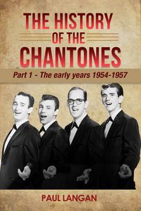 Produktbild: The History of The Chantones: Part 1 - The early years 1954-1957