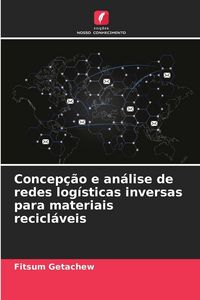 Produktbild: Concep&ccedil;&atilde;o e an&aacute;lise de redes log&iacute;sticas inversas para materiais recicl&aacute;veis