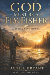 Produktbild: God Must Be a Fly Fisher - Daily Devotional