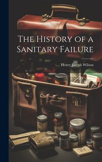 Produktbild: The History of a Sanitary Failure