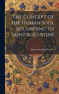 Produktbild: The Concept of the Human Soul According to Saint Augustine ..