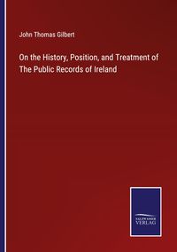 Produktbild: On the History, Position, and Treatment of The Public Records of Ireland