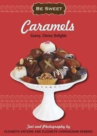 Produktbild: Caramels: Gooey, Chewy Delights