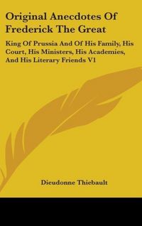 Produktbild: Thiebault, D: Original Anecdotes Of Frederick The Great