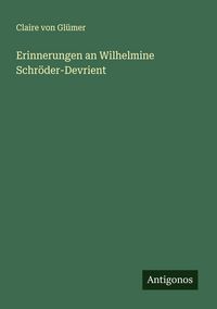 Produktbild: Erinnerungen an Wilhelmine Schr&ouml;der-Devrient