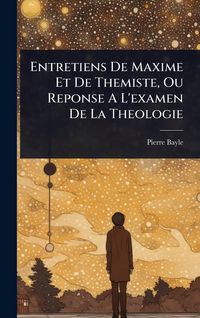 Produktbild: Entretiens De Maxime Et De Themiste, Ou Reponse A L'examen De La Theologie