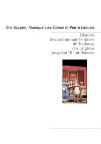 Produktbild: Histoire des communaut&eacute;s juives de Toulouse des origines jusqu'au III&egrave; mill&eacute;naire
