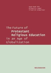 Produktbild: The Future of Protestant Religious Education in an Age of Globalization