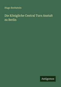 Produktbild: Die K&ouml;nigliche Central Turn Anstalt zu Berlin
