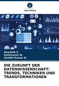 Produktbild: Die Zukunft der Datenwissenschaft: Trends, Techniken und Transformationen