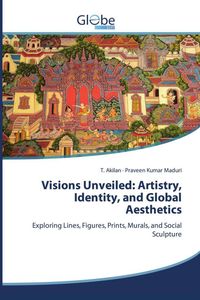 Produktbild: Visions Unveiled: Artistry, Identity, and Global Aesthetics