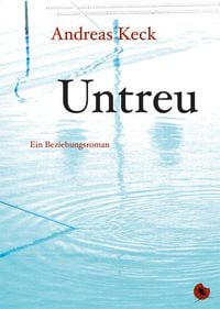 Bild vom Artikel Untreu - Ein Beziehungsroman vom Autor Andreas Keck