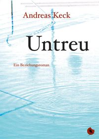Produktbild: Untreu - Ein Beziehungsroman