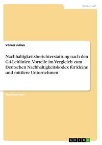 Produktbild: Nachhaltigkeitsberichterstattung nach den G4-Leitlinien. Vorteile im Vergleich zum Deutschen Nachhaltigkeitskodex f&uuml;r kleine und mittlere Unternehmen