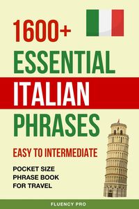 Produktbild: 1600+ Essential Italian Phrases: Easy to Intermediate - Pocket Size Phrase Book for Travel
