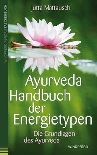 Bild vom Artikel Ayurveda – Handbuch der Energietypen vom Autor Jutta Mattausch