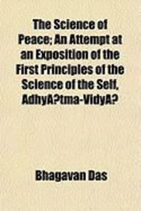 Produktbild: The Science of Peace; An Attempt at an Exposition of the First Principles of the Science of the Self, Adhytma-Vidy