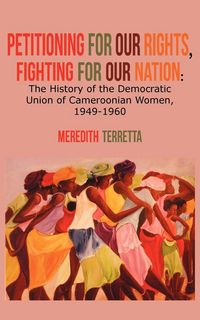 Produktbild: Petitioning for our Rights, Fighting for our Nation. The History of the Democratic Union of Cameroonian Women, 1949-1960