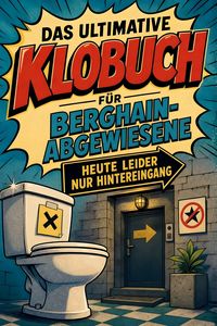 Produktbild: Das ultimative Klobuch f&uuml;r Berghain-Abgewiesene