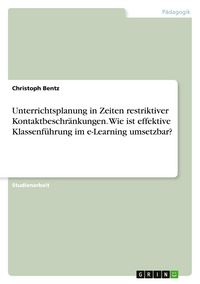 Produktbild: Unterrichtsplanung in Zeiten restriktiver Kontaktbeschr&auml;nkungen. Wie ist effektive Klassenf&uuml;hrung im e-Learning umsetzbar?