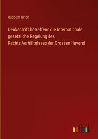 Produktbild: Denkschrift betreffend die Internationale gesetzliche Regelung des Rechts-Verh&auml;ltnisses der Grossen Haverei