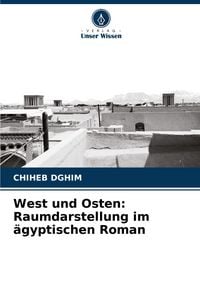 Produktbild: West und Osten: Raumdarstellung im &auml;gyptischen Roman