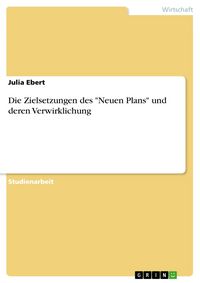 Produktbild: Die Zielsetzungen des "Neuen Plans" und deren Verwirklichung