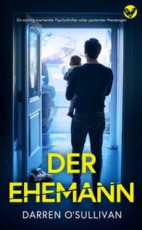 Produktbild: Der Ehemann: Ein s&uuml;chtig machender Psychothriller voller packender Wendungen