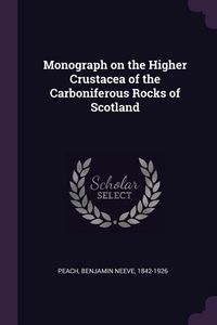Produktbild: Monograph on the Higher Crustacea of the Carboniferous Rocks of Scotland